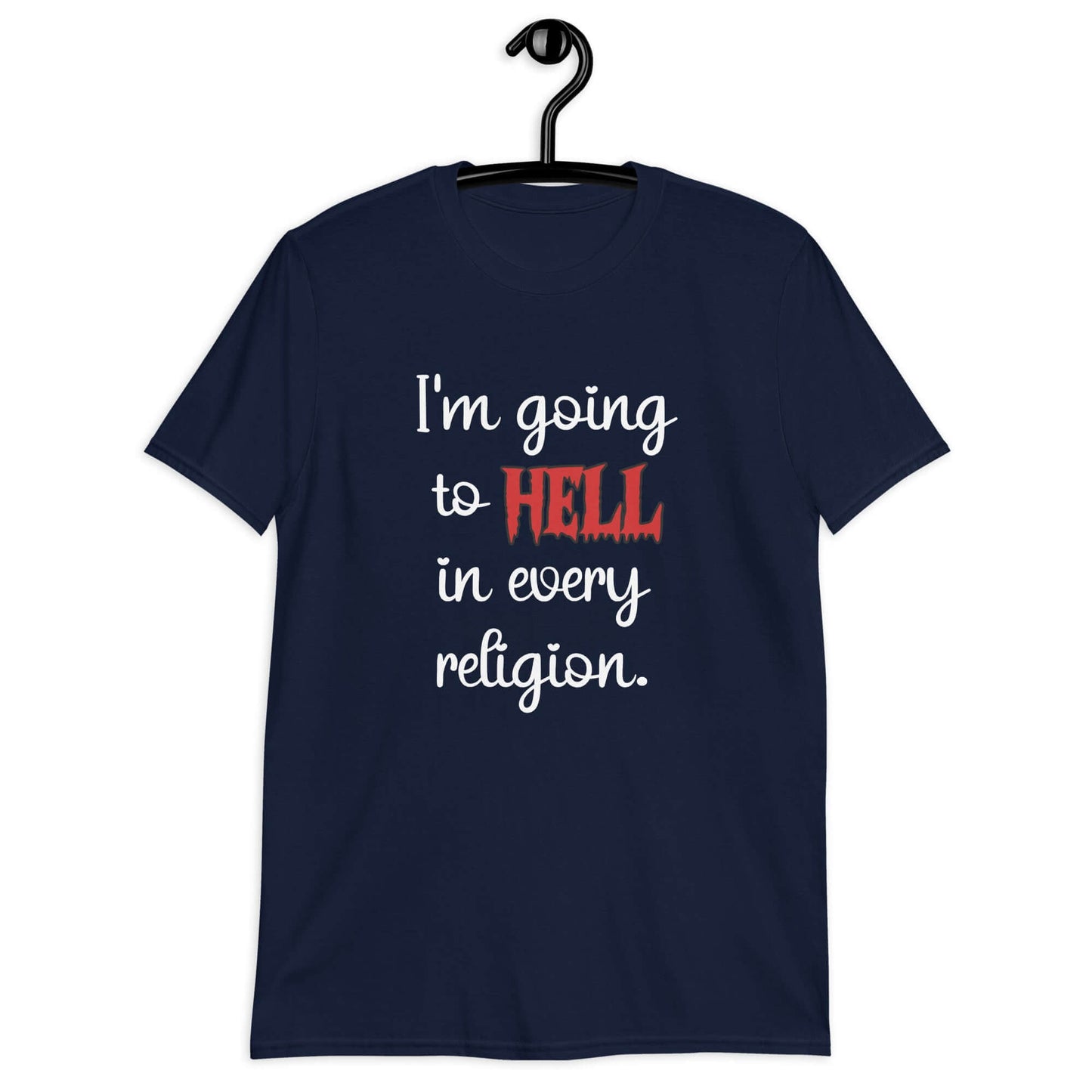 Navy t-shirt with the phrase I'm going to hell in every religion printed on the front. The word hell is printed in red. The rest of the text is white.