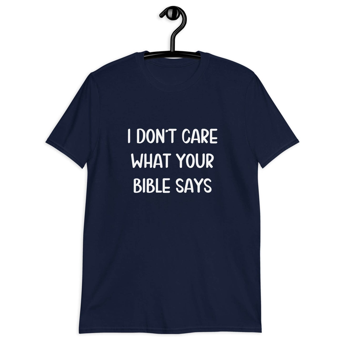 Navy t-shirt with the phrase I don't care what your bible says printed on the front.