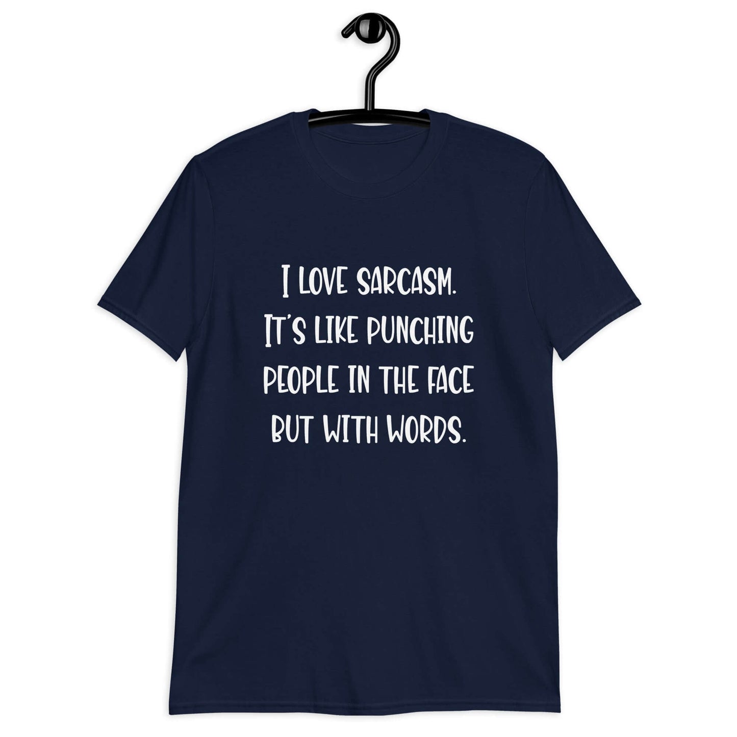 Navy blue t-shirt with the phrase I love sarcasm, it's like punching people in the face but with words printed on the front.