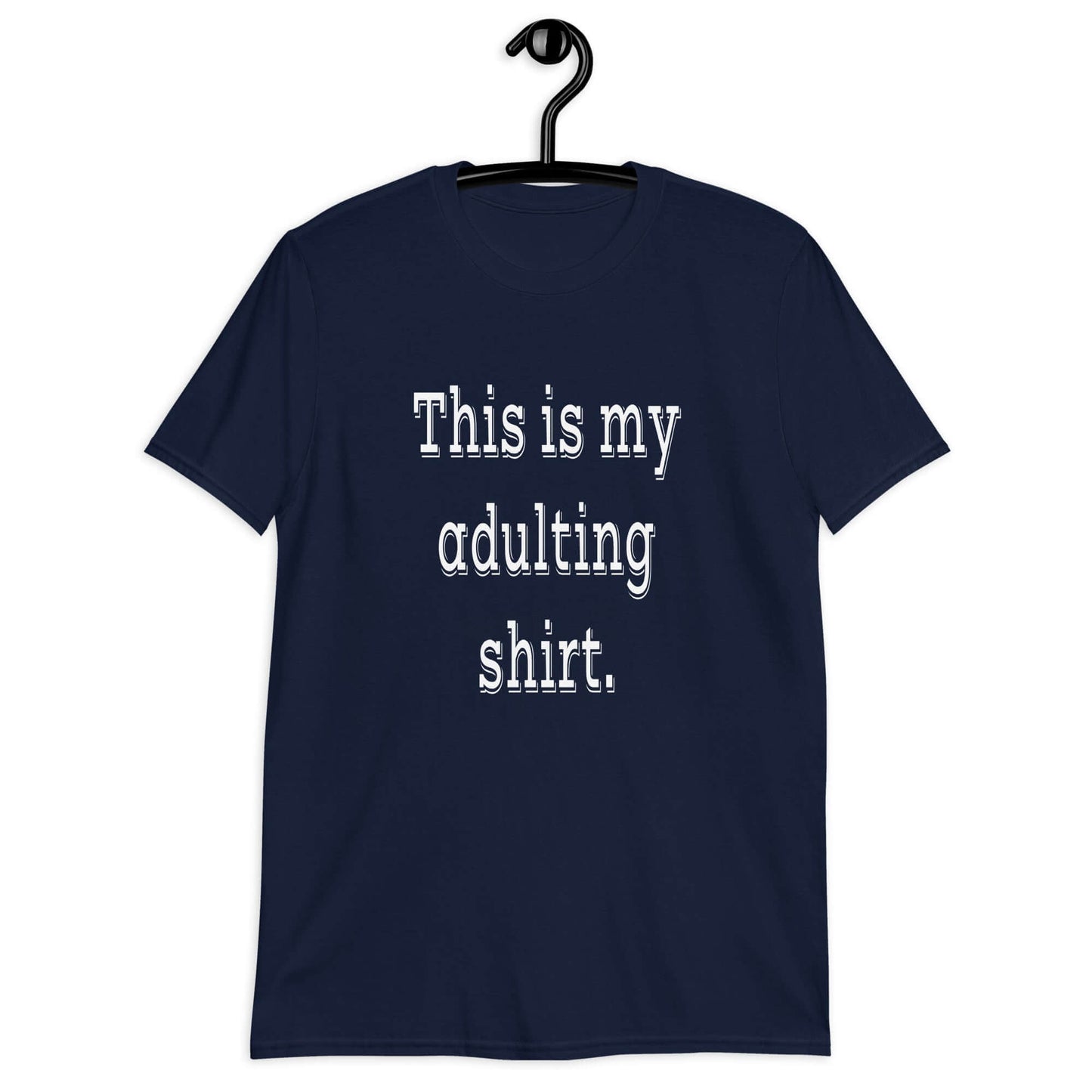 Navy blue t-shirt with the phrase This is my adulting shirt printed on the front.
