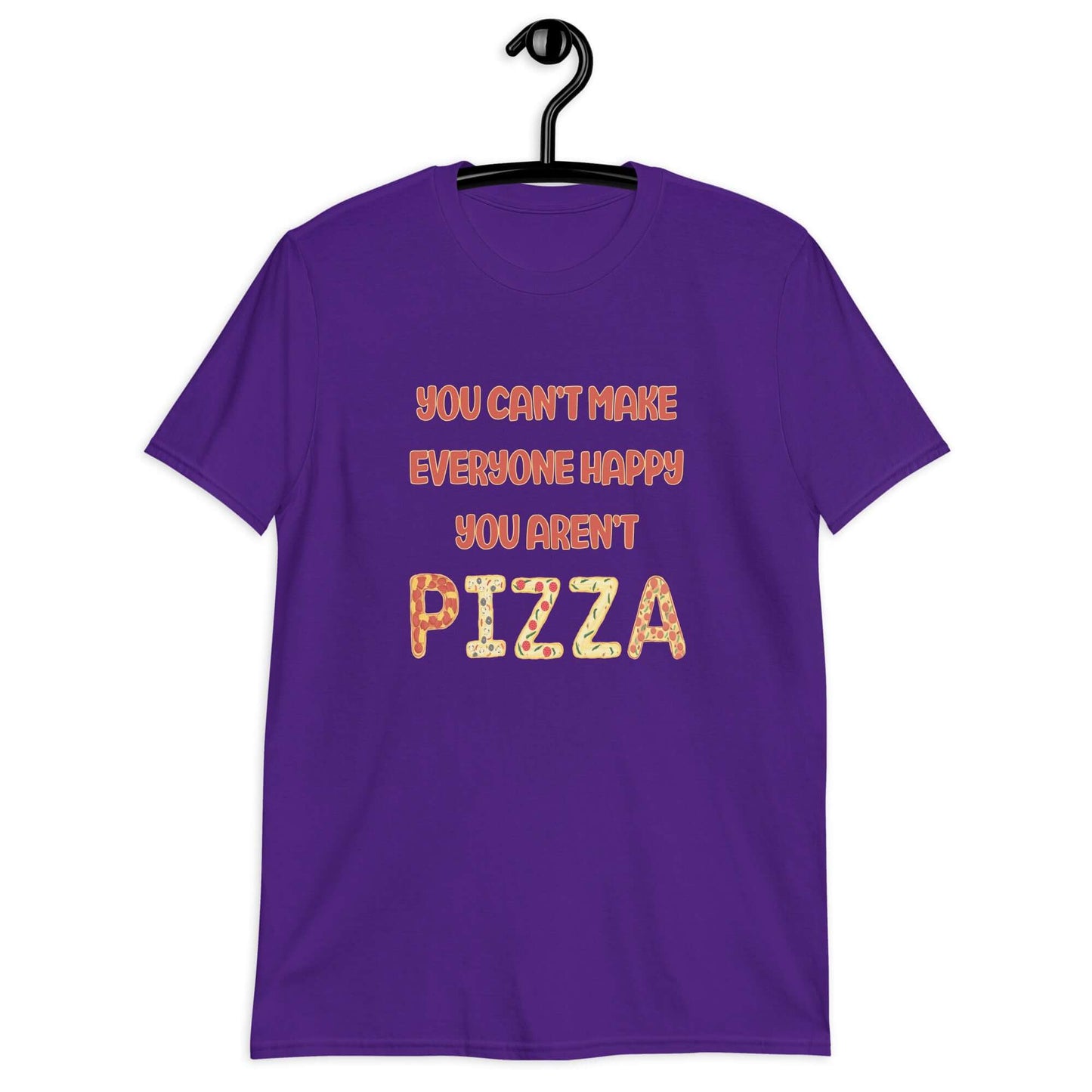 Purple t-shirt with the phrase You can't make everyone happy, you aren't pizza printed on the front.