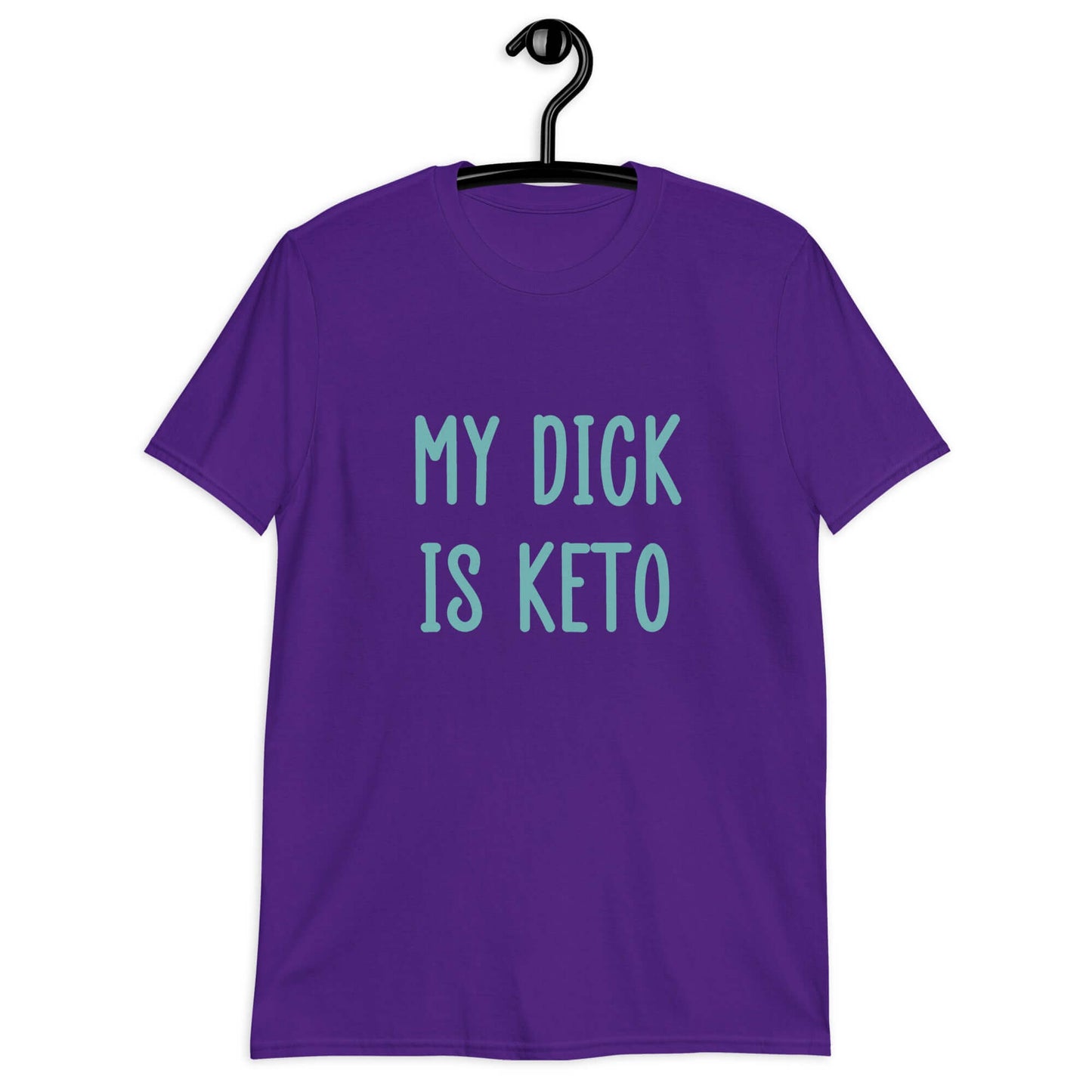 Purple t-shirt with the phrase My dick is keto printed on the front in turquoise font.