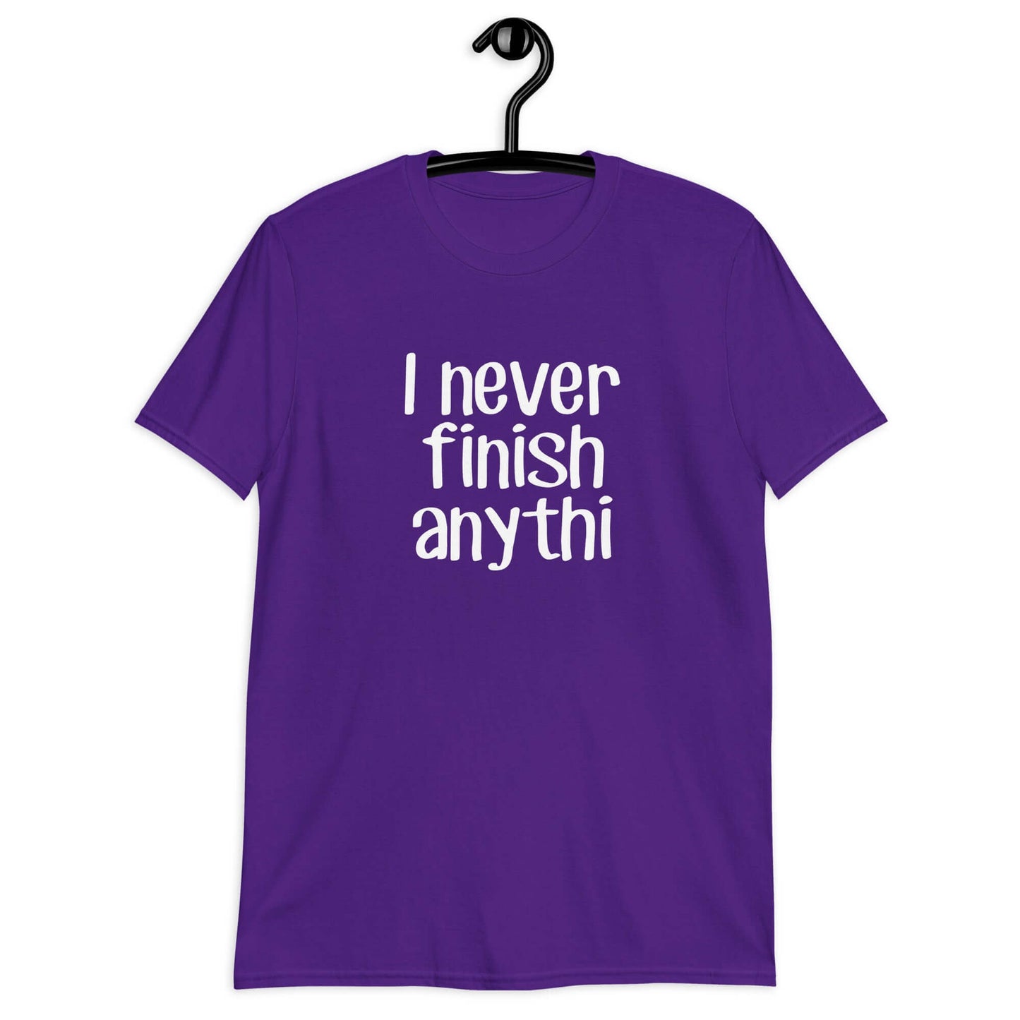 Purple t-shirt with the phrase I never finish anything printed on the front The letters n and g are missing from the word anything.`