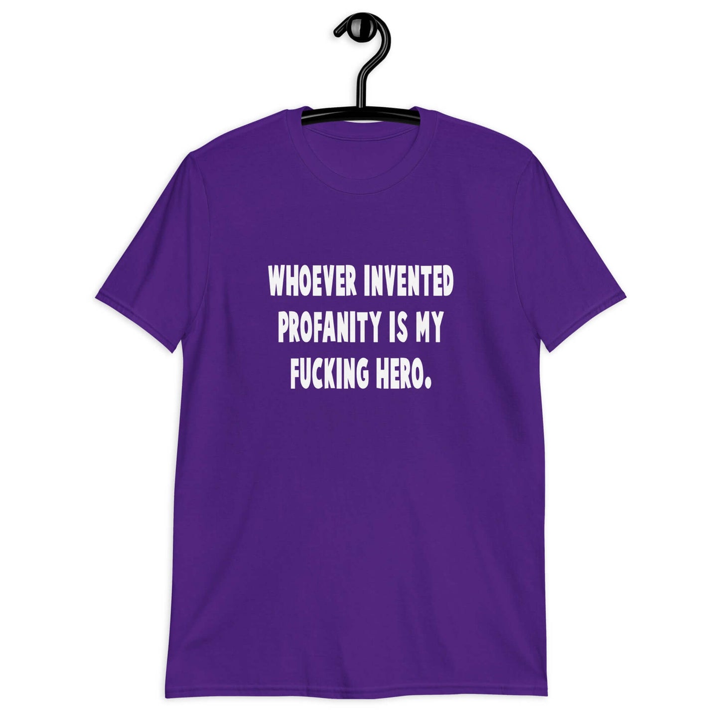 Purple t-shirt with the phrase Whoever invented profanity is my fucking hero printed on the front.