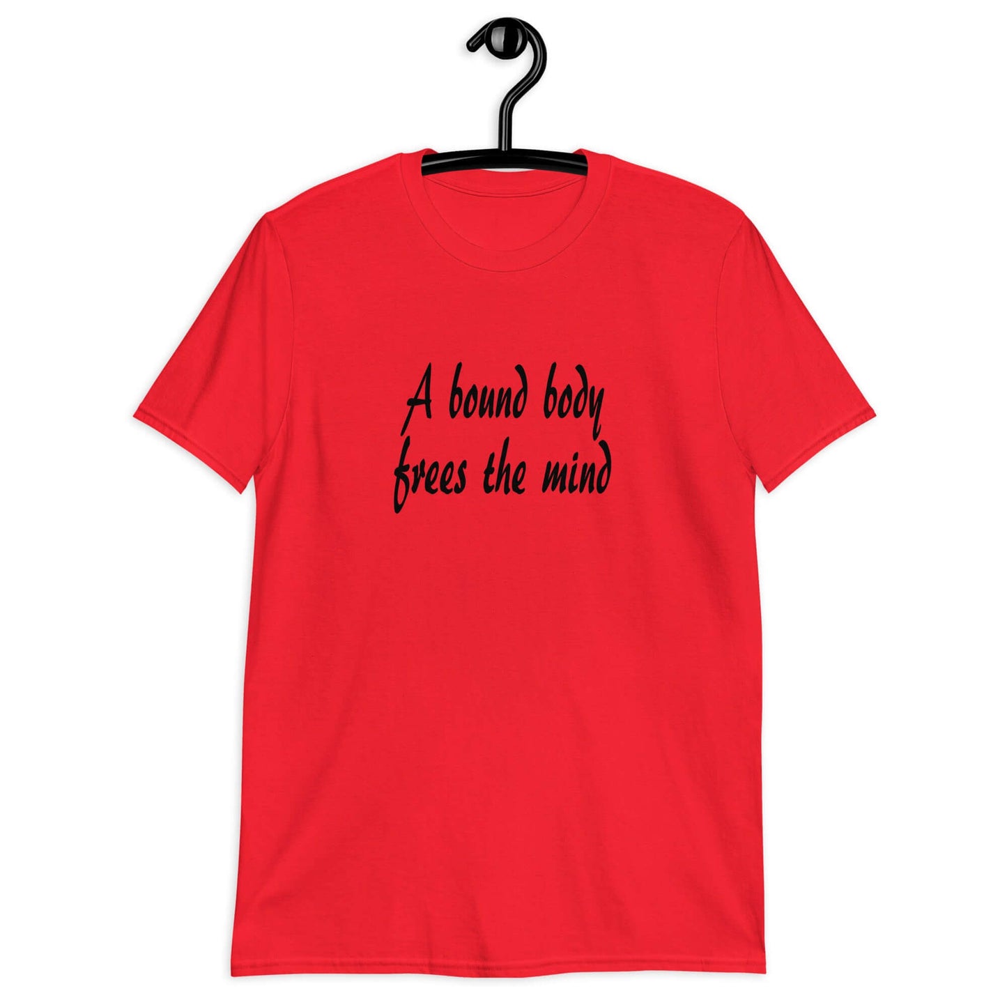 Red t-shirt with the phrase A bound body frees the mind printed on the front.
