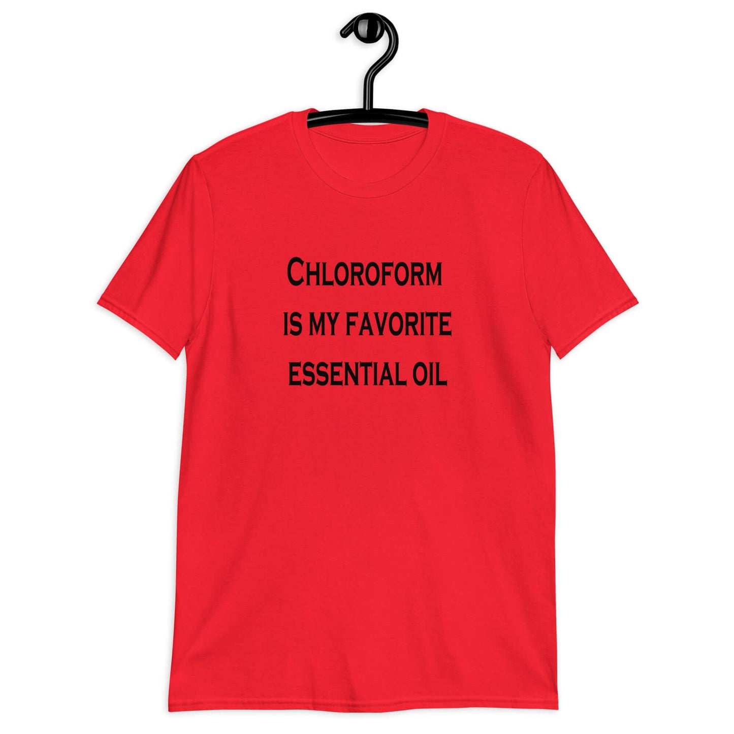 Red t-shirt with the phrase Chloroform is my favorite essential oil printed on the front.