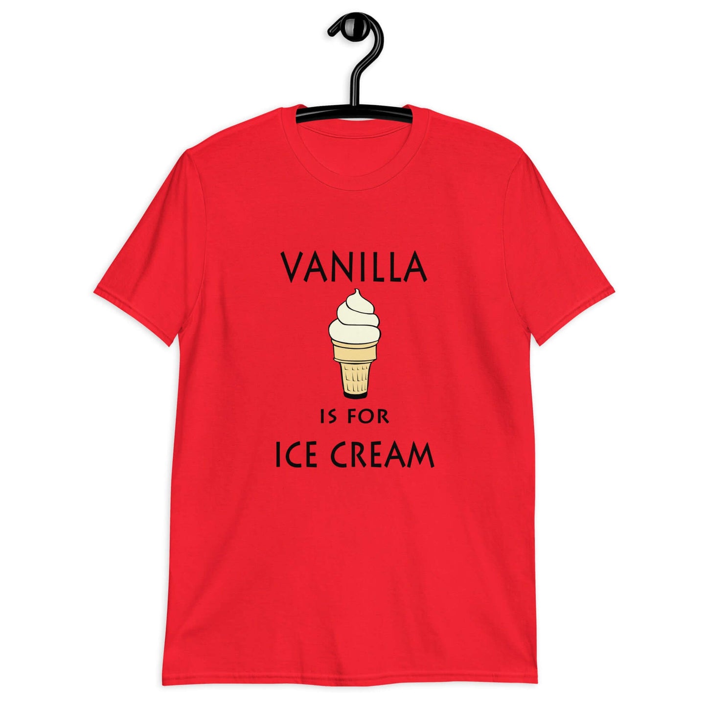 Red t-shirt with an image of a vanilla ice cream cone and the phrase Vanilla is for ice cream printed on the front.