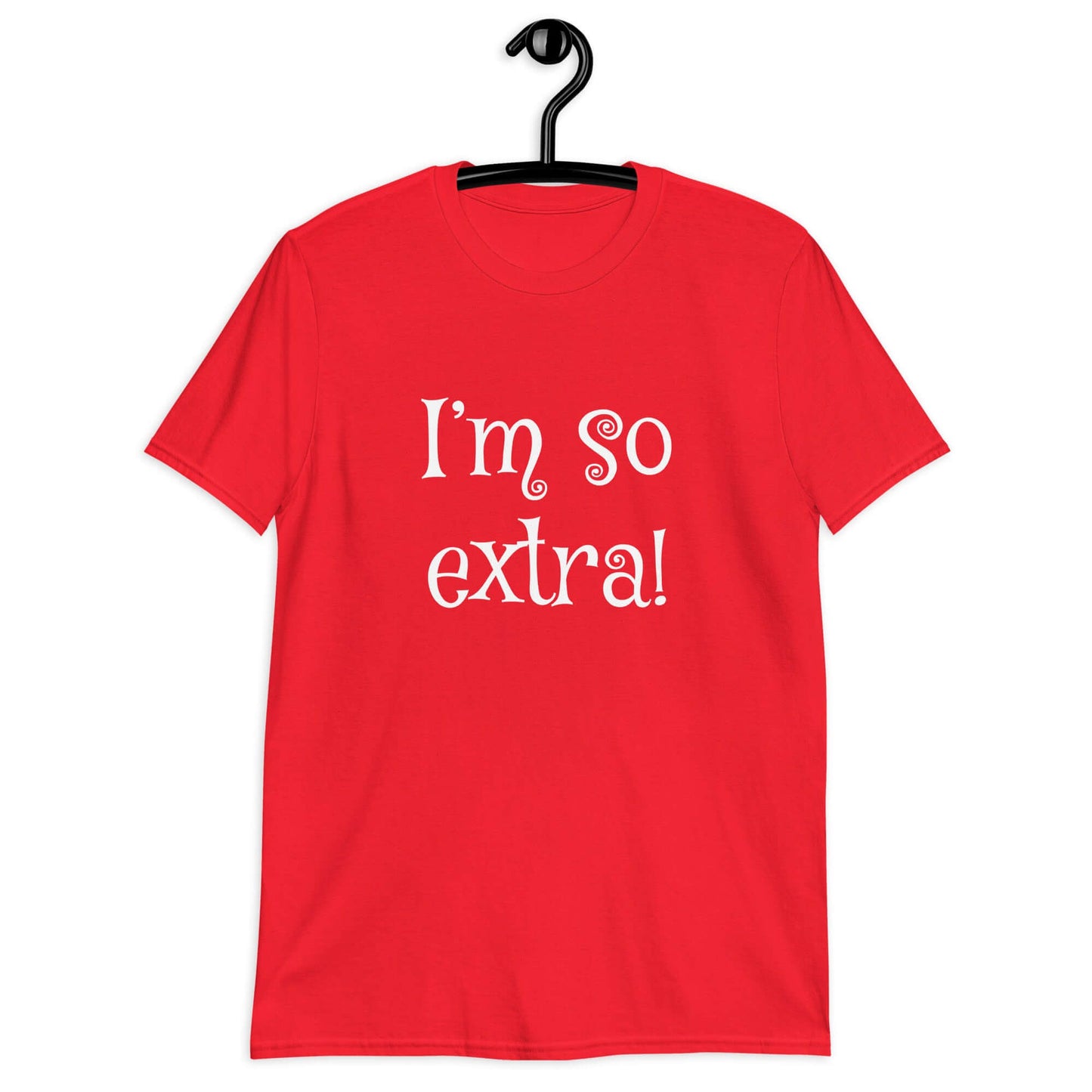 Red t-shirt with the phrase I'm so extra printed on the front.