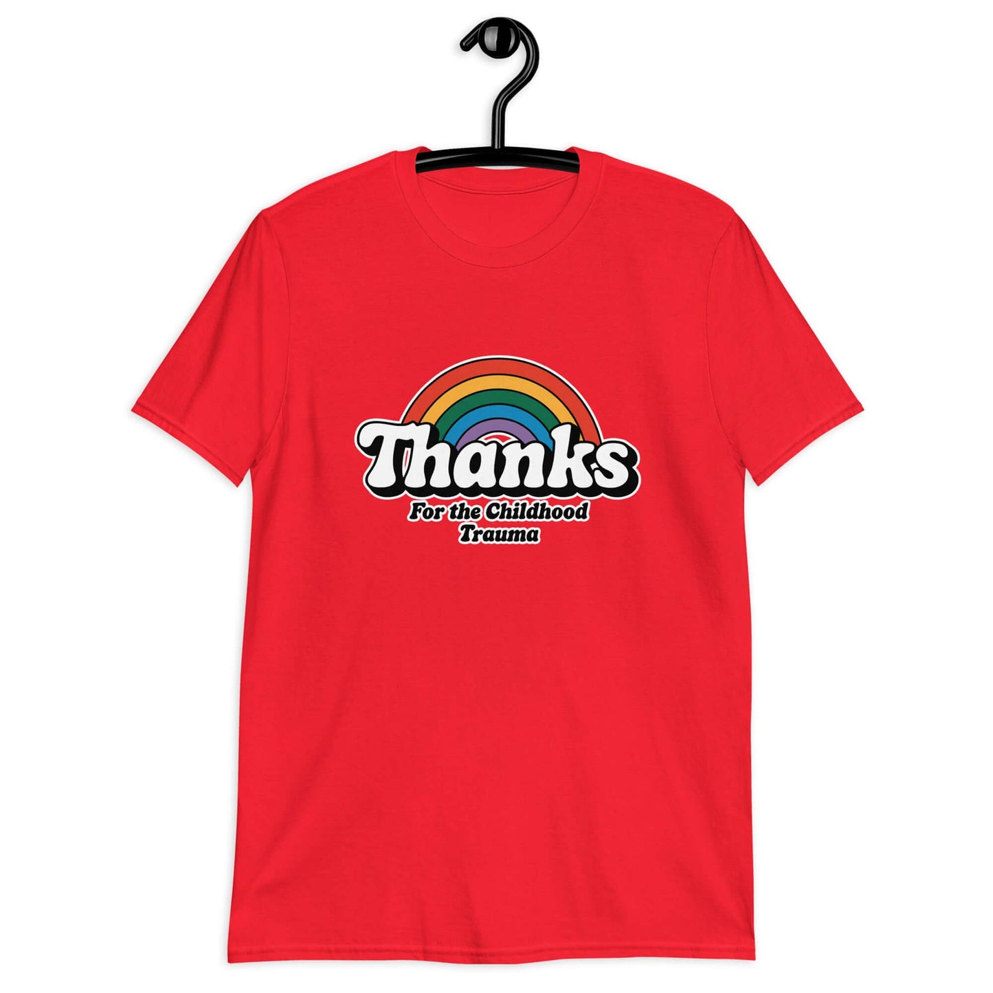 Red t-shirt with an image of a rainbow and the words Thanks for the childhood trauma printed on the front. The word Thanks is large and the rest of the words are smaller under.