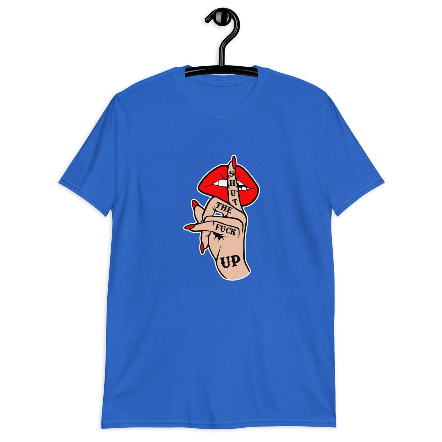 Royal blue t-shirt with an image of a hand over lips making the shh gesture. The words Shut the fuck up are printed on the hand. The graphics are printed on the front of the shirt.