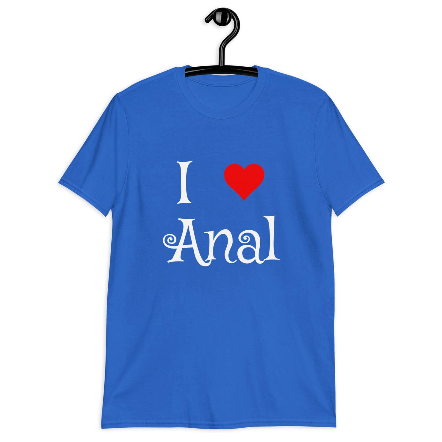 Royal blue t-shirt with the phrase I heart anal printed on the front. The heart is red.