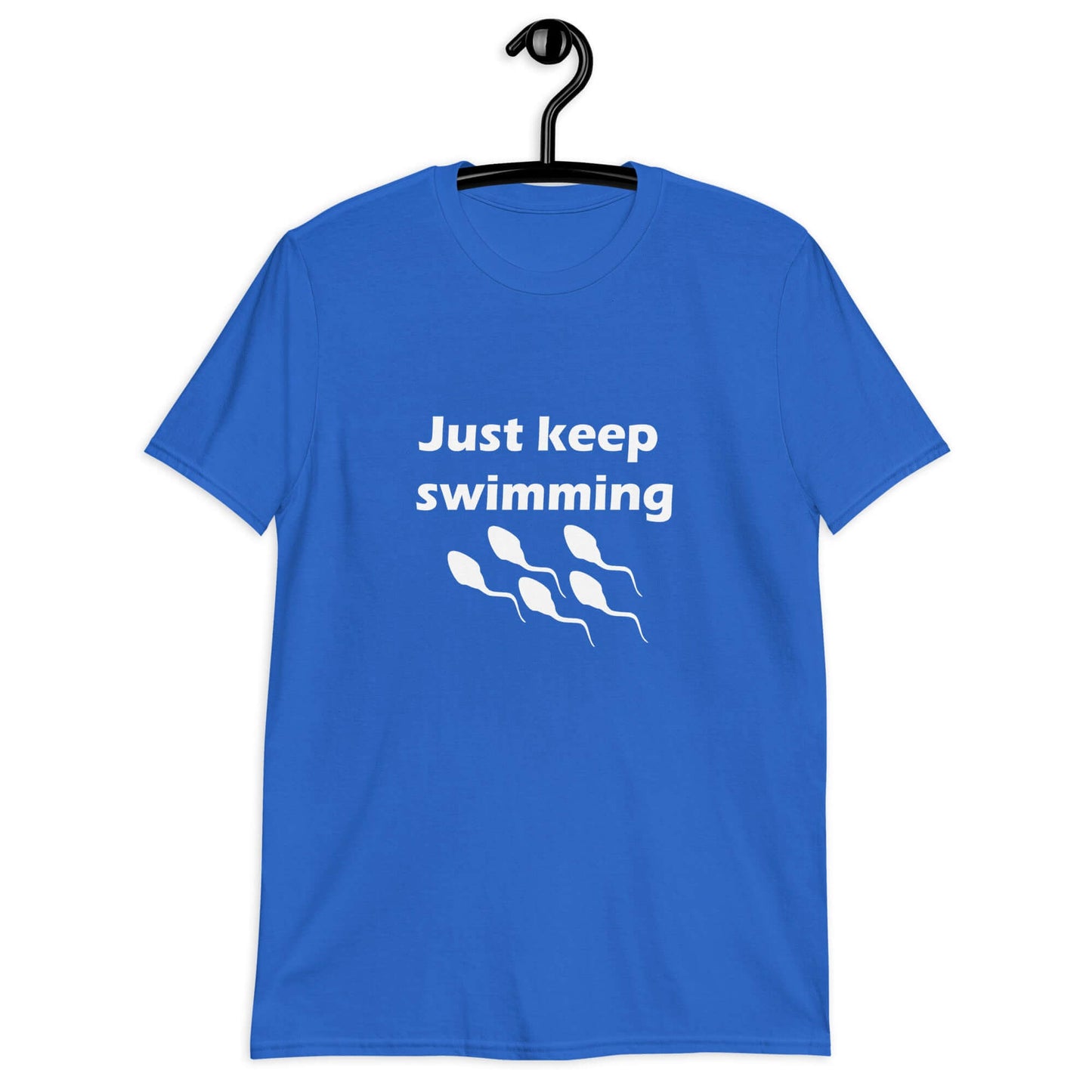 Royal blue t-shirt with the phrase Just keep swimming printed on the front. There is an image of some swimming sperm underneath the words.