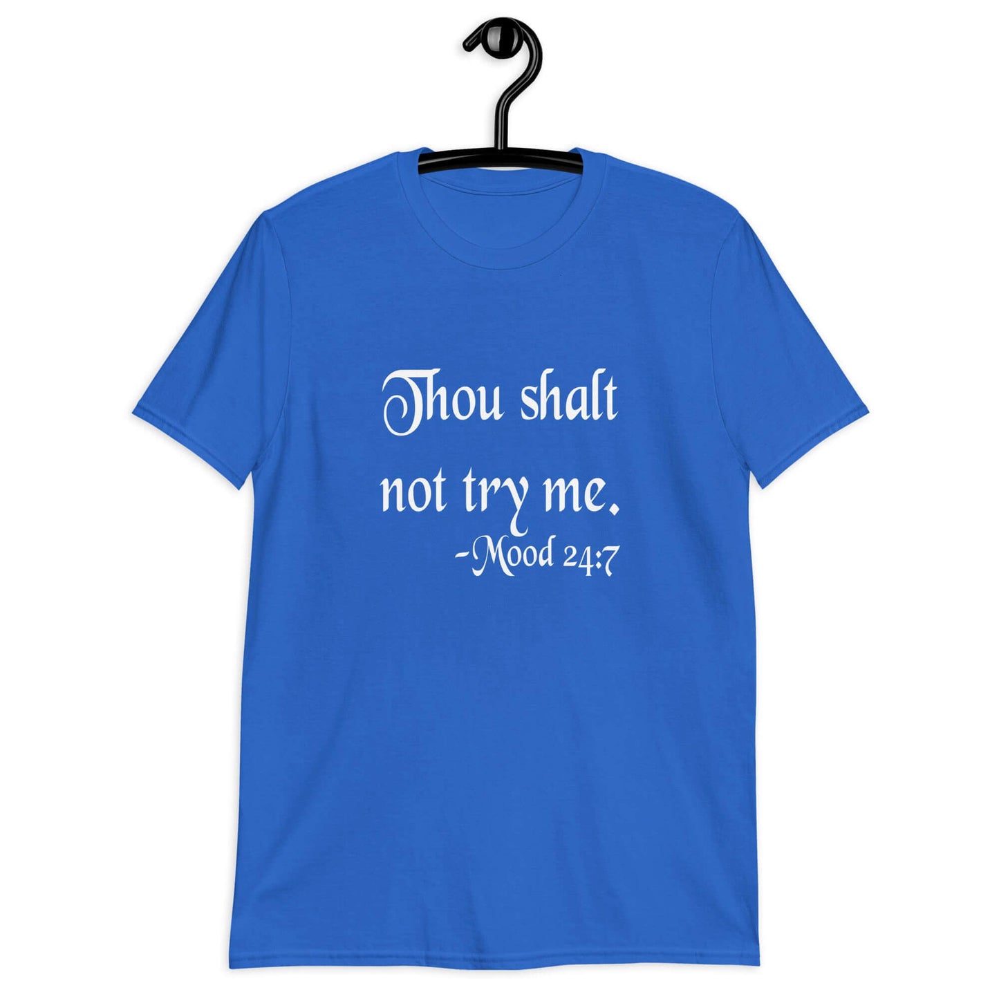 Royal blue t-shirt with the mock scripture quote Thou shalt not try me Mood 24:7 printed on the front.
