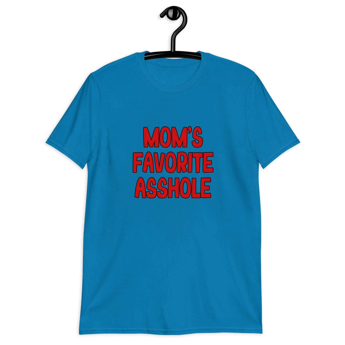Sapphire blue t-shirt with the words Mom's favorite asshole printed in red on the front.