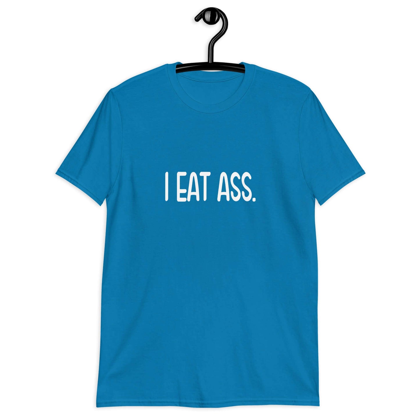 Sapphire blue t-shirt with the phrase I eat ass printed on the front.