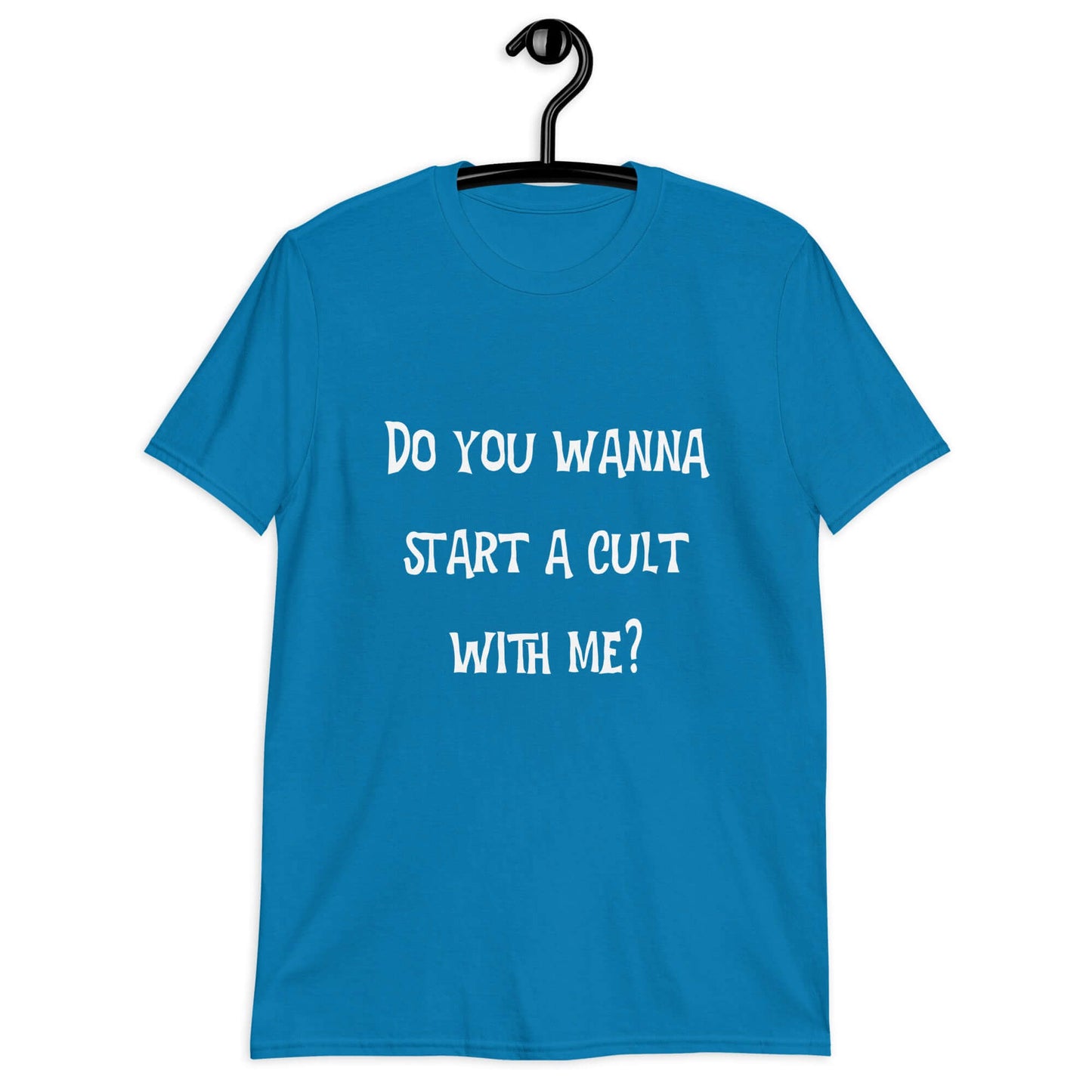 Sapphire blue t-shirt with the question Do you wanna start a cult with me printed on the front.
