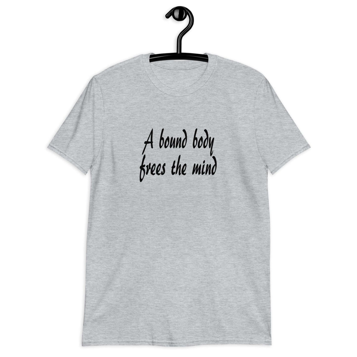 Sport grey t-shirt with the phrase A bound body frees the mind printed on the front.
