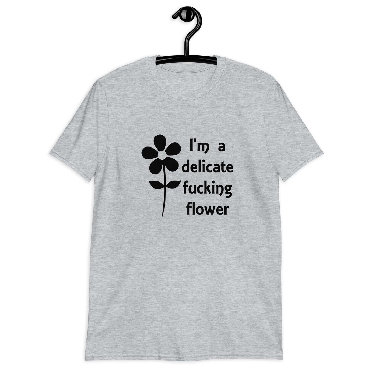 Sport grey t-shirt with image of a flower and the phrase I'm a delicate fucking flower printed on the front.