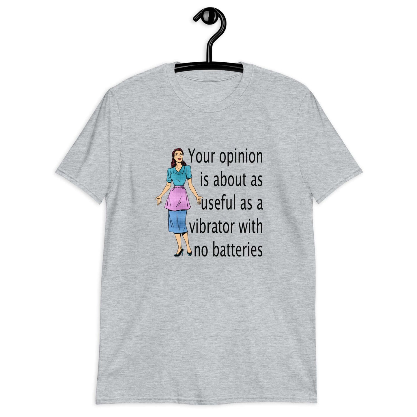 Sport grey t-shirt with an image of a retro woman and the phrase Your opinion is about as useful as a vibrator with no batteries printed on the front.