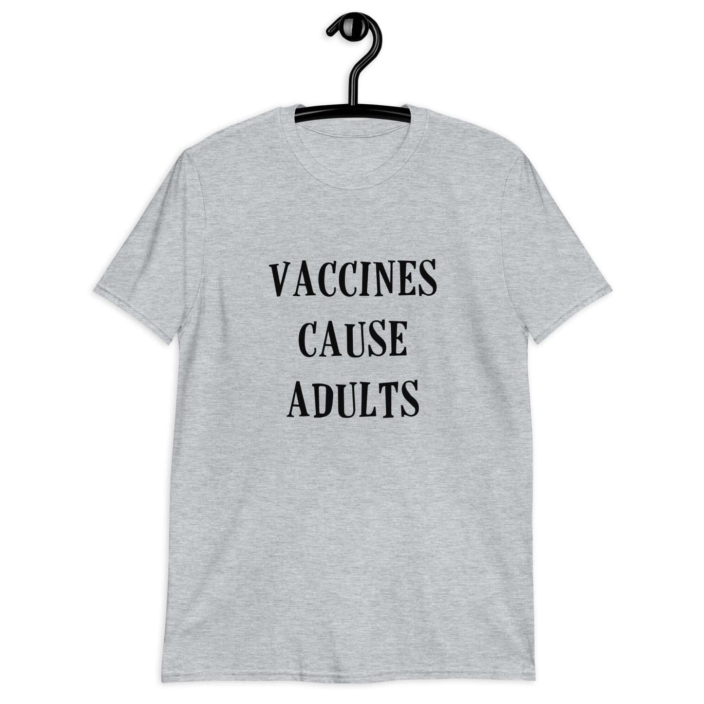 Sport grey t-shirt with the phrase Vaccines cause adults printed on the front.