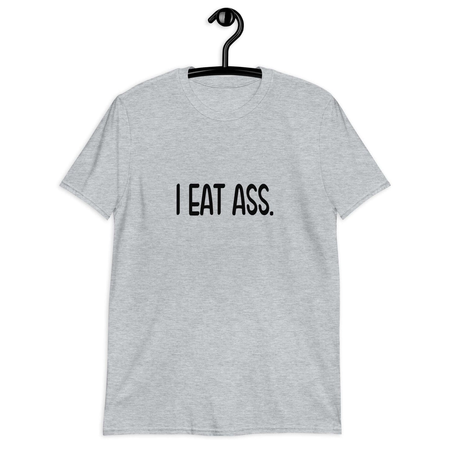 Sport grey t-shirt with the phrase I eat ass printed on the front.