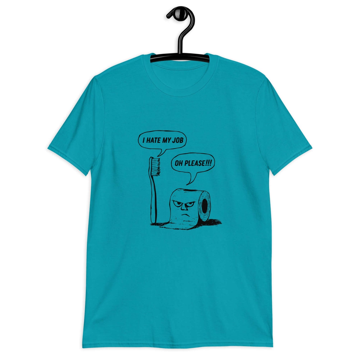 Tropical blue t-shirt with a cartoon graphic on the front. The cartoon is a line drawing of a toothbrush and roll of toilet paper. Both have speech bubbles above . The toothbrush says I hate my job and the toilet paper says Oh please.