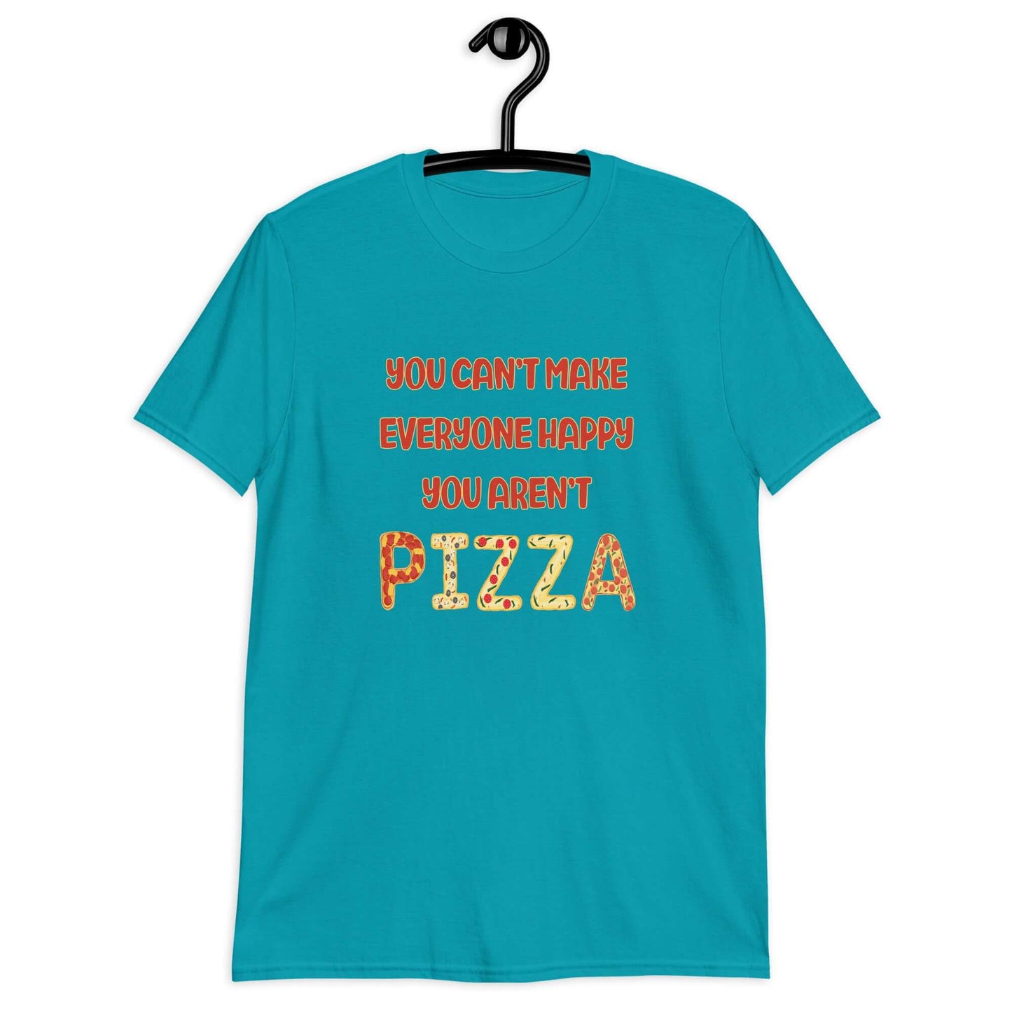 Tropical blue t-shirt with the phrase You can't make everyone happy, you aren't pizza printed on the front. The word pizza is made to look like letter shaped pizzas.