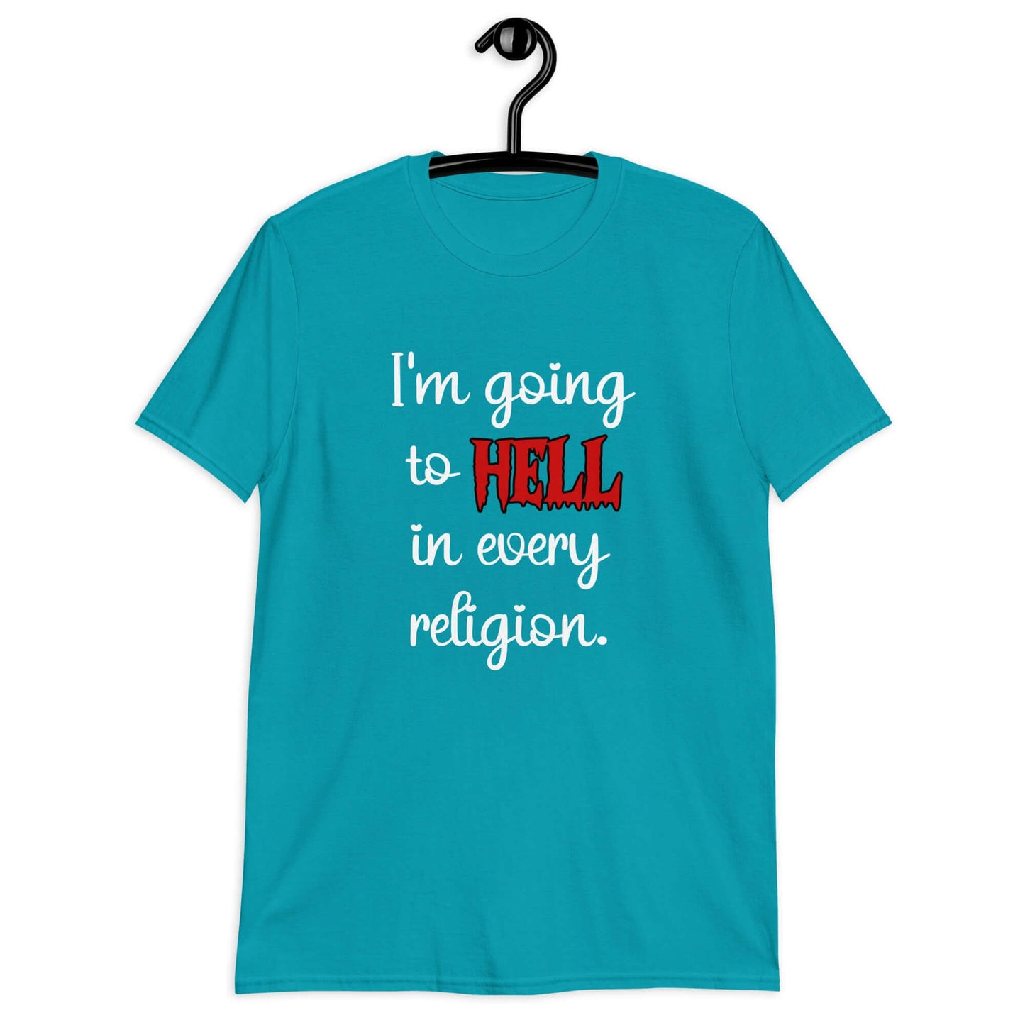 Tropical blue t-shirt with the phrase I'm going to hell in every religion printed on the front. The word hell is printed in red. The rest of the text is white.