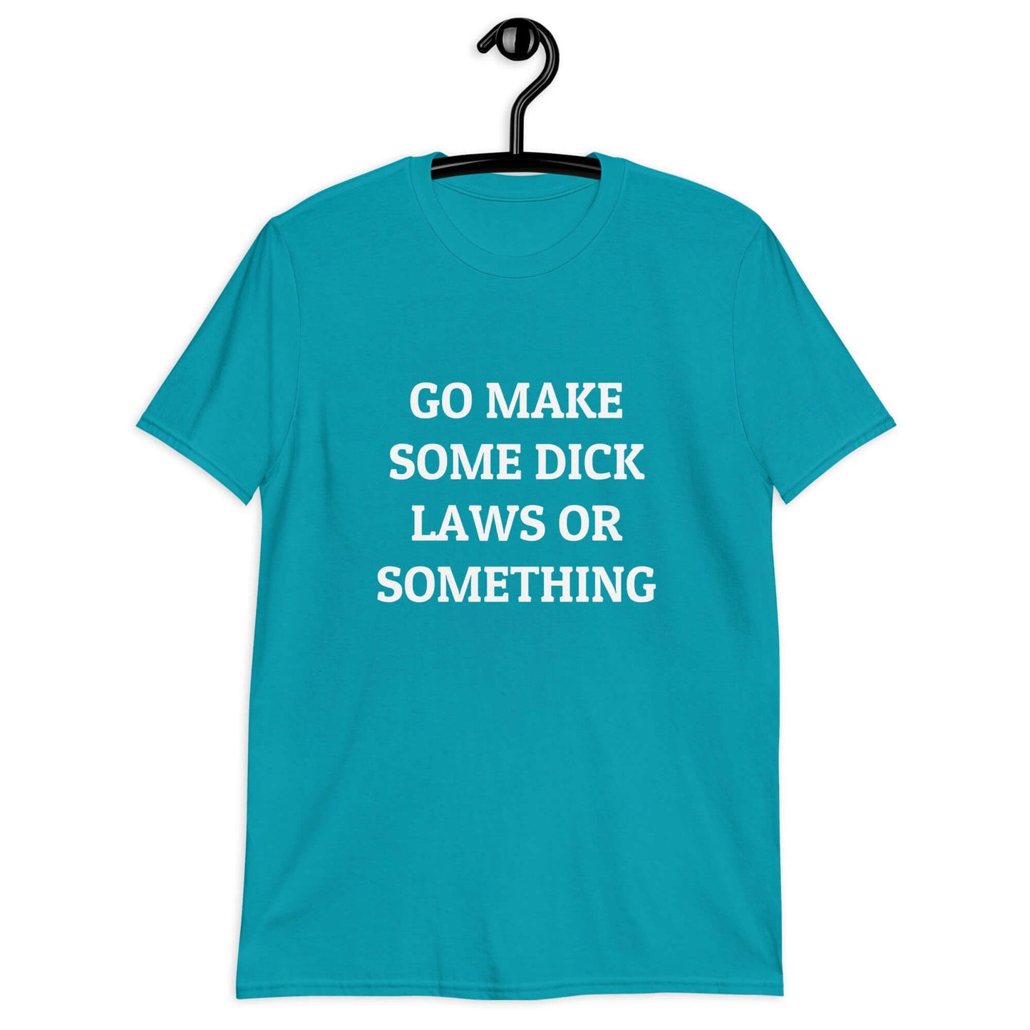 Tropical blue t-shirt with the words Go make some dick laws or something printed on the front.