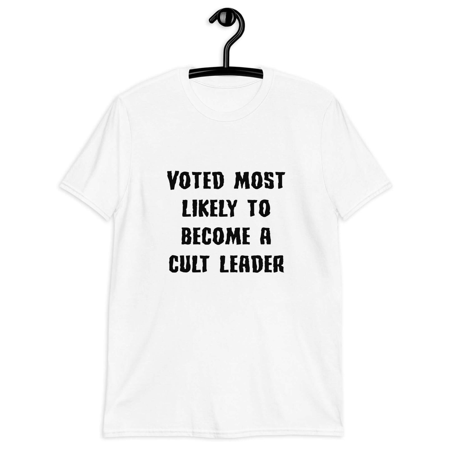 White t-shirt with the phrase Voted most likely to become a cult leader printed on the front.