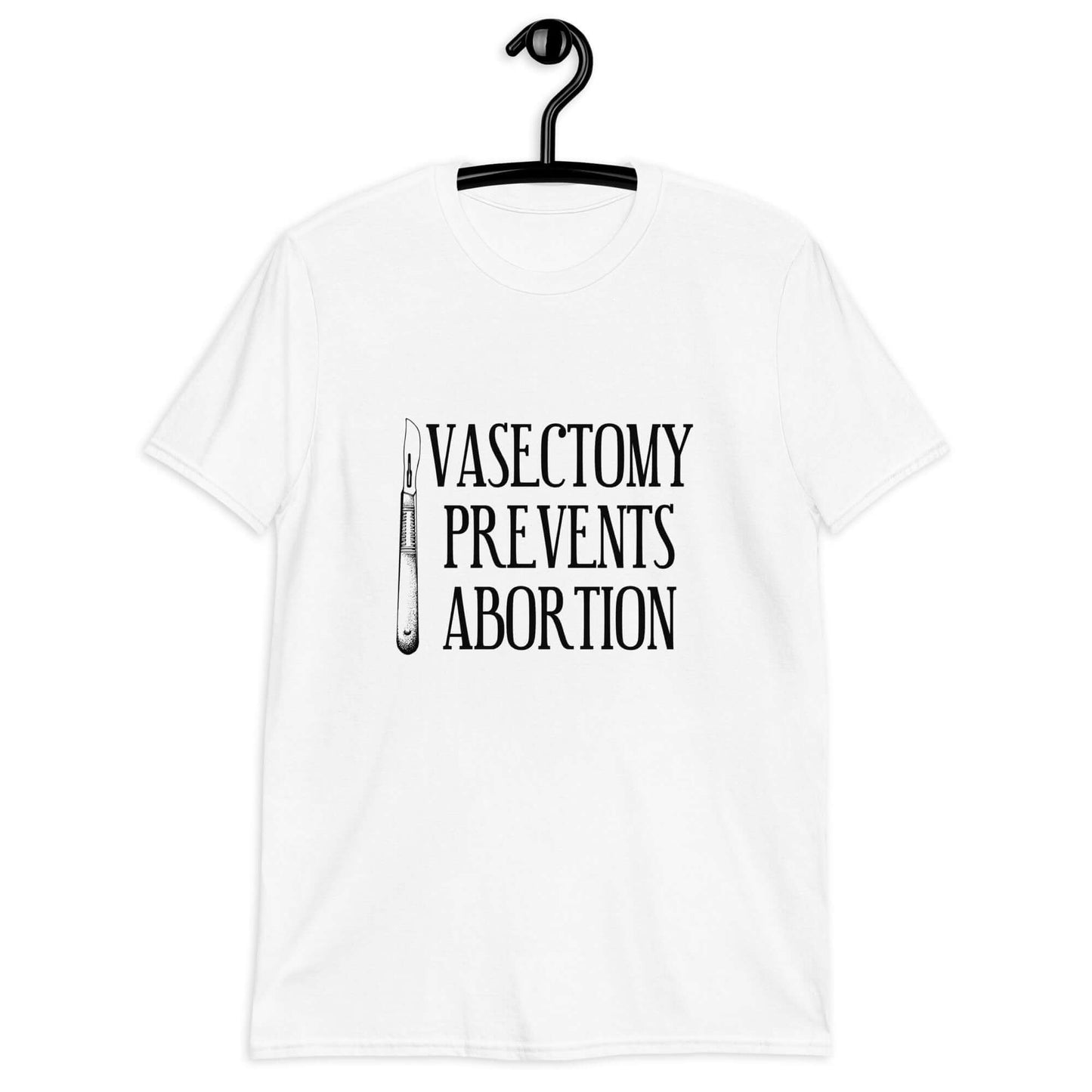 White t-shirt that has an image of a surgical scalpel and the phrase Vasectomy prevents abortion printed on the front.