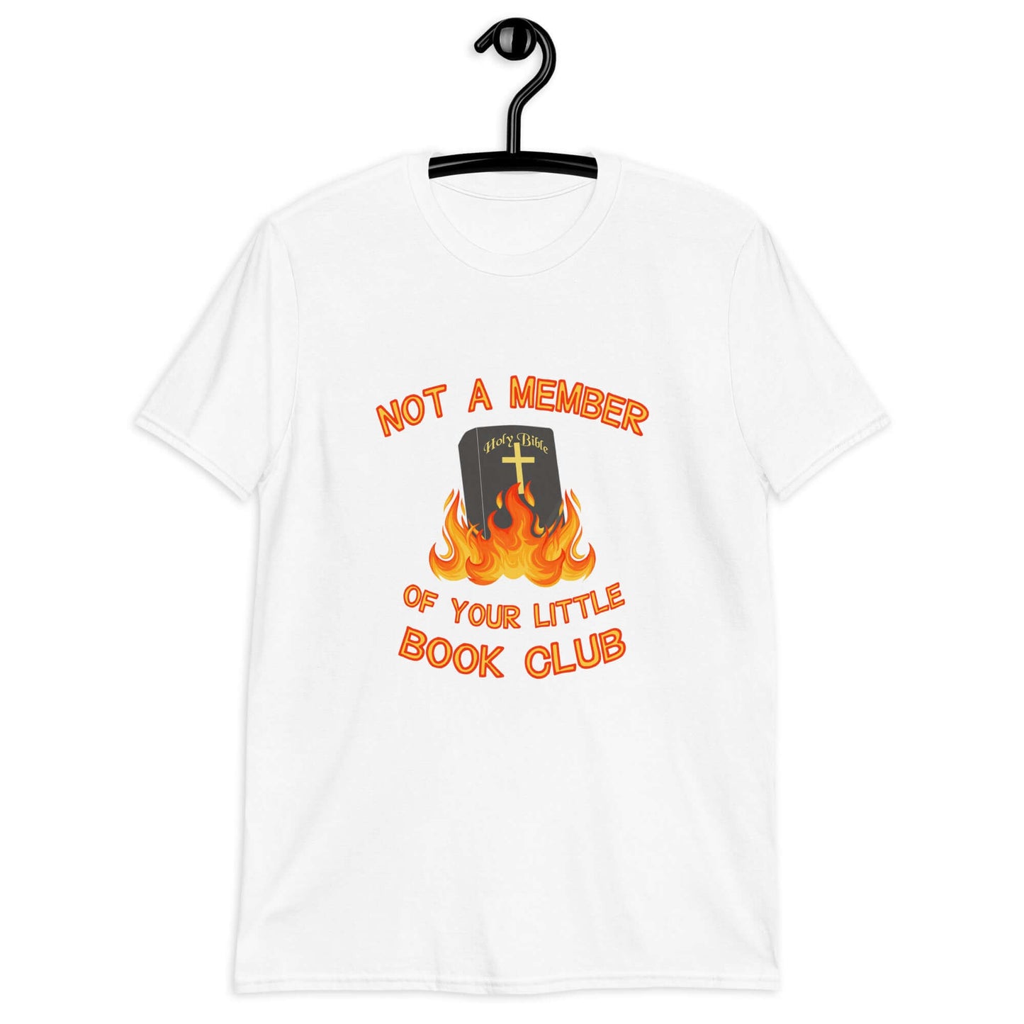 White t-shirt with image of a burning bible and the words Not a member of your little book club printed on the front.