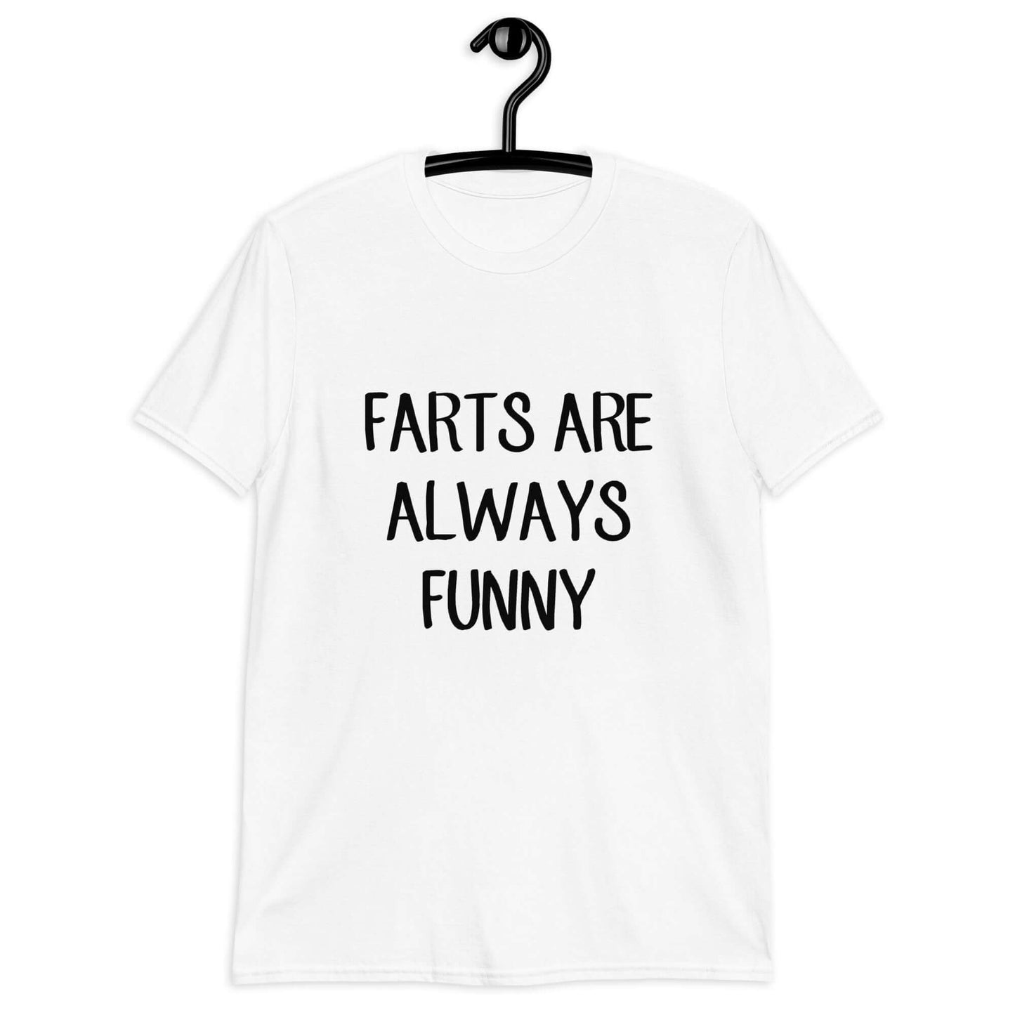 White t-shirt with the phrase Farts are always funny printed on the front.