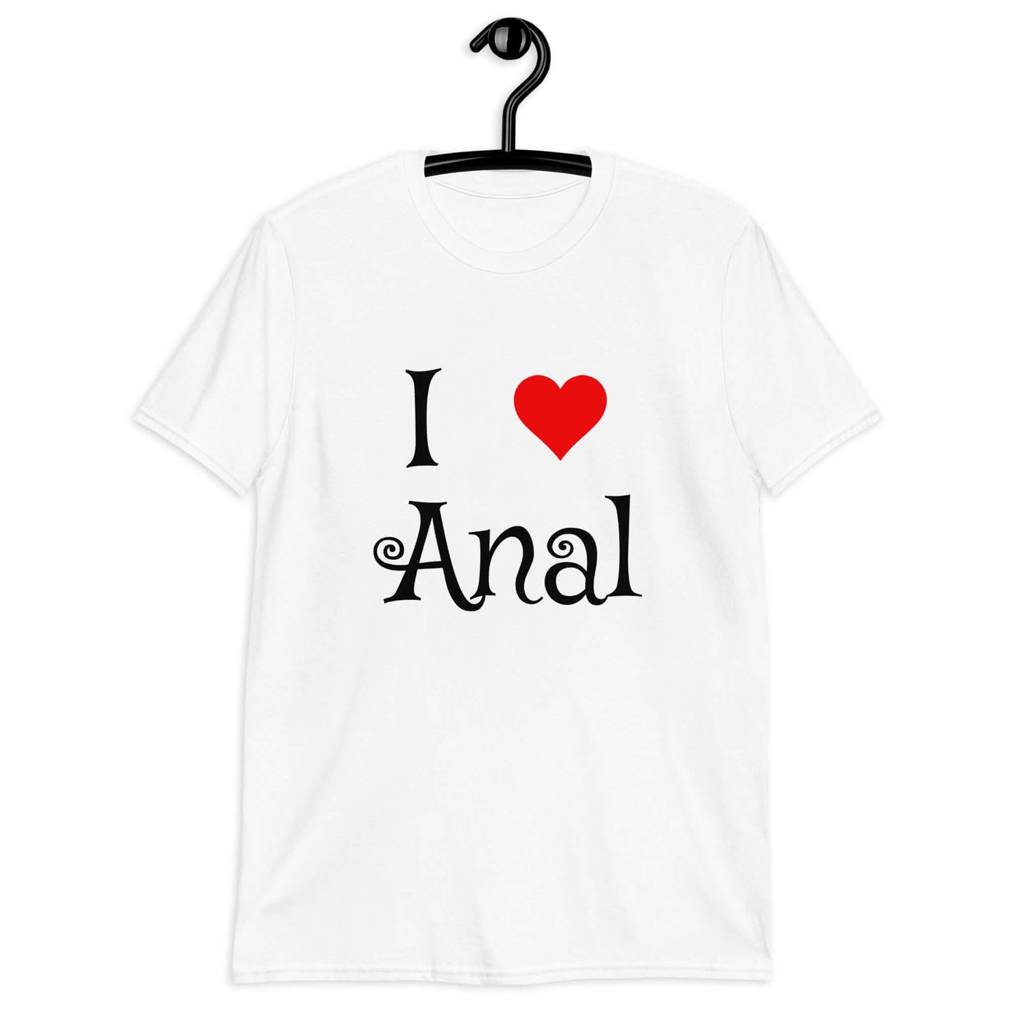 White t-shirt with the phrase I heart anal printed on the front. The heart is red.