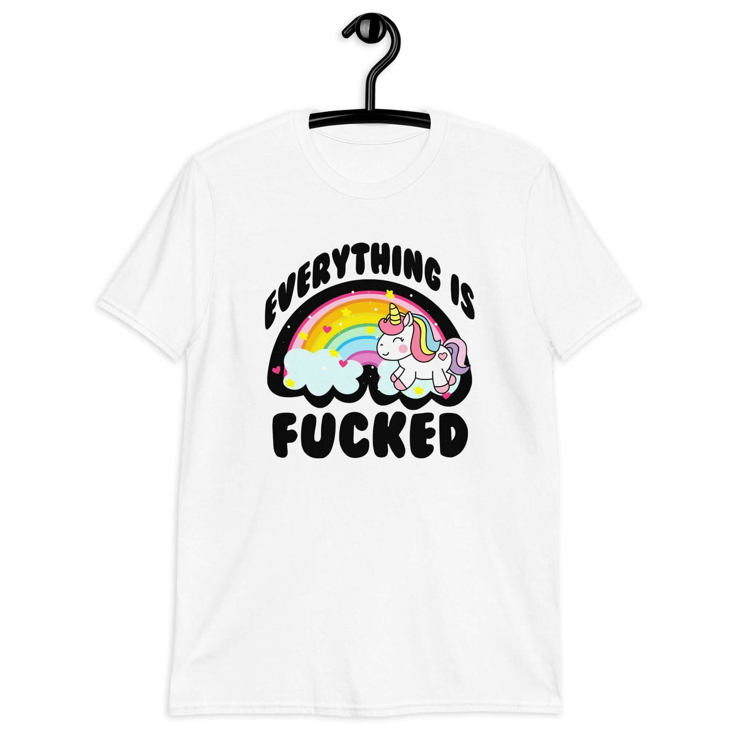 White t-shirt with a graphic of a kawaii style unicorn and a pastel rainbow with the words Everything is fucked printed on the front.