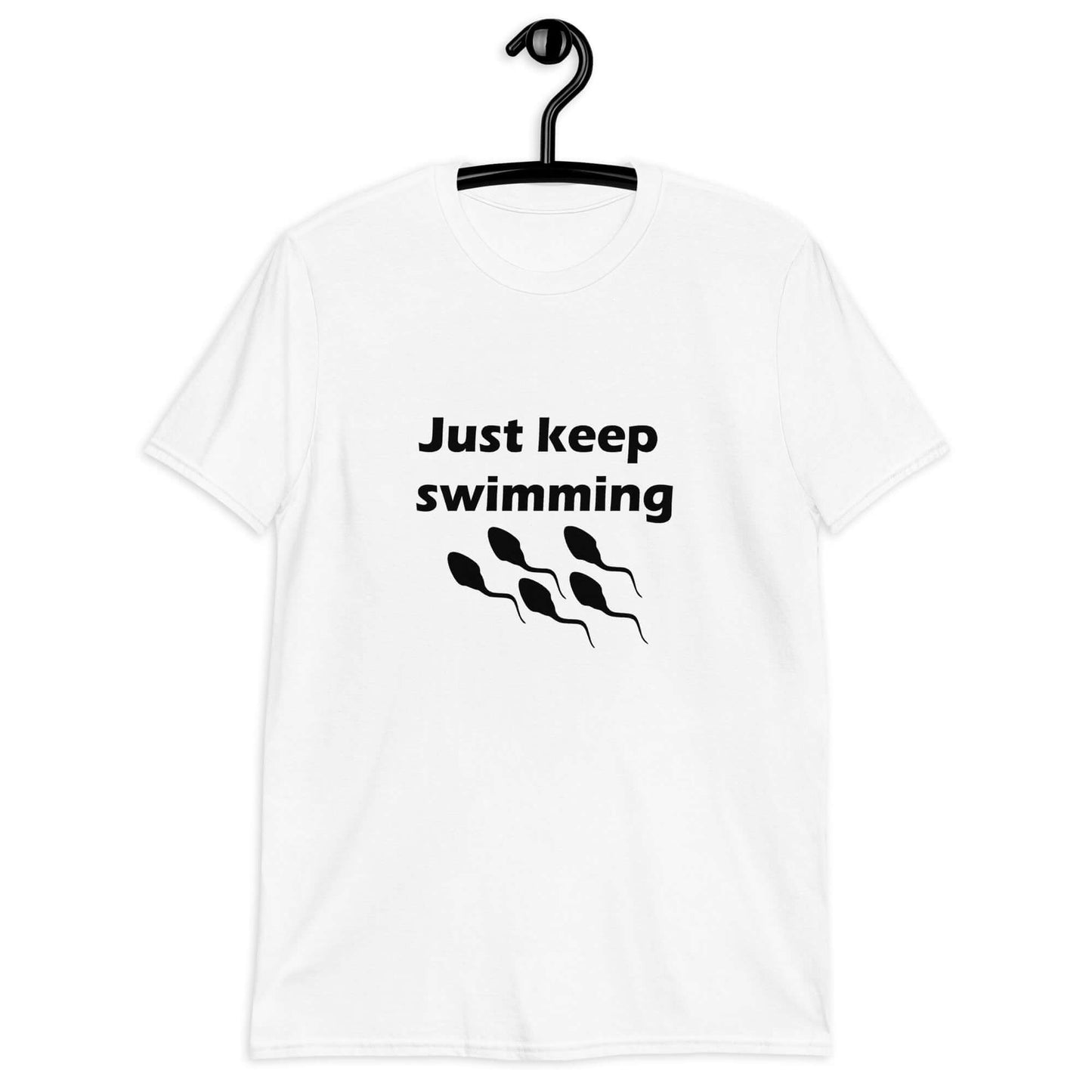 White t-shirt with the phrase Just keep swimming printed on the front. There is an image of some swimming sperm underneath the words.