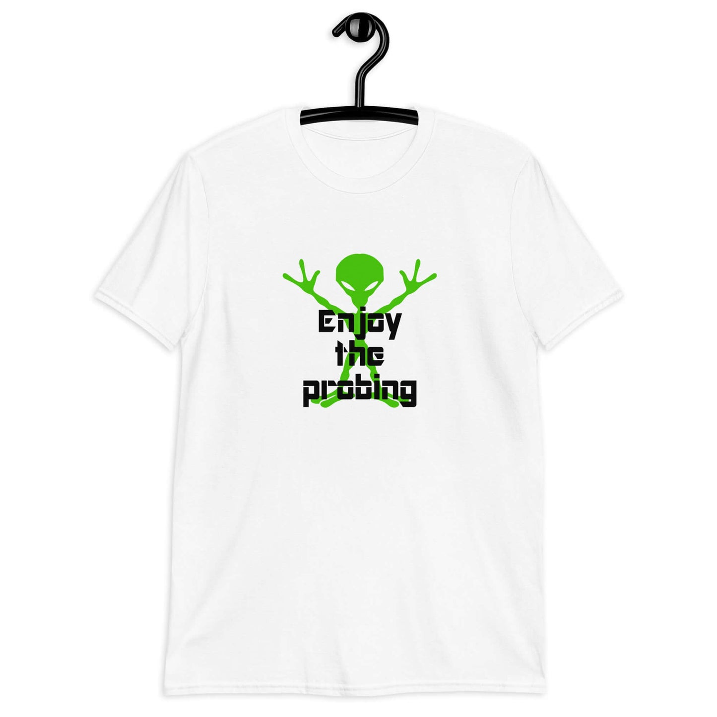 White t-shirt with an image of an alien and the funny phrase Enjoy the probing printed on the front.