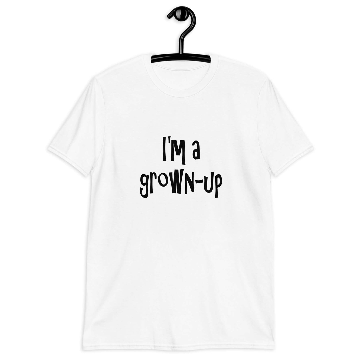 White t-shirt with the words I'm a grown-up printed on the front of the shirt.