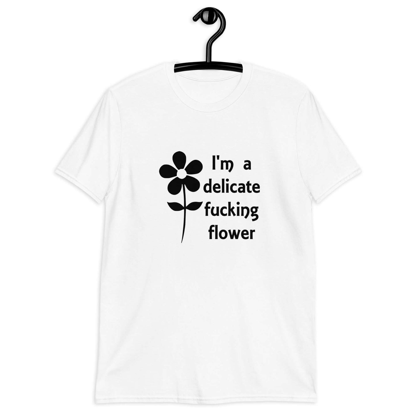 White t-shirt with image of a flower and the phrase I'm a delicate fucking flower printed on the front.