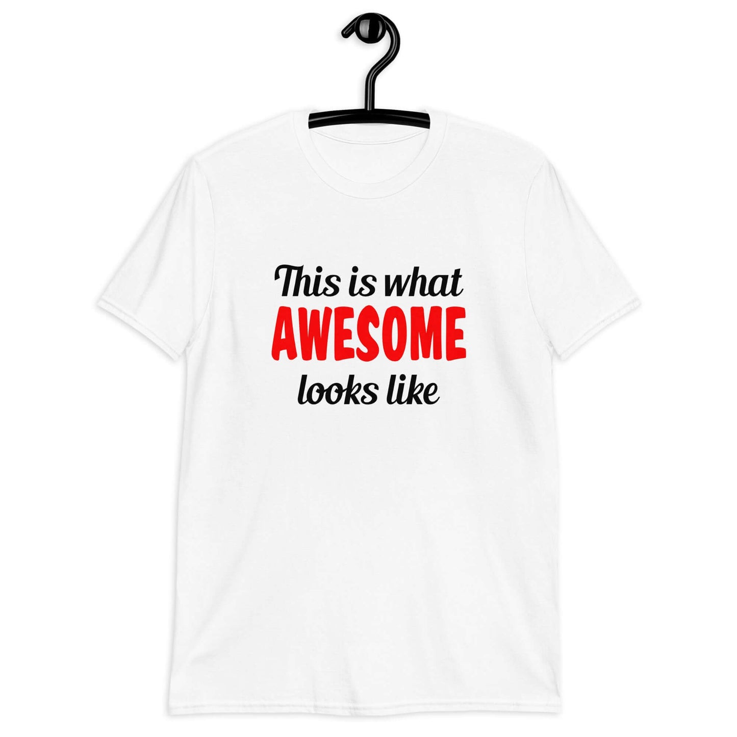 White t-shirt with the words This is what awesome looks like printed on the front. The word awesome is red. The rest of the text is black.