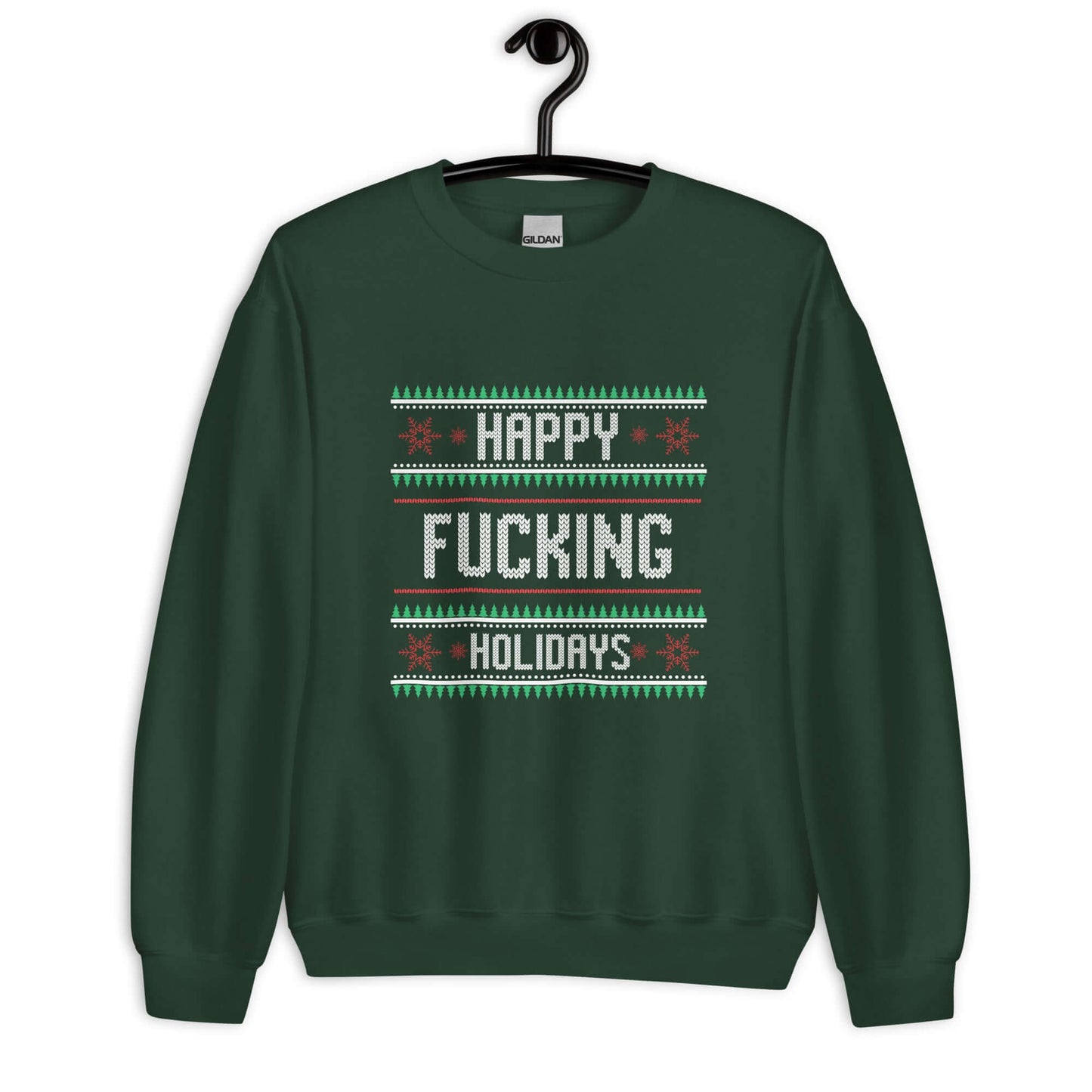 Forest green crewneck sweatshirt with the phrase Happy fucking holidays printed on the front. The graphics are printed like a knitted Christmas sweater.