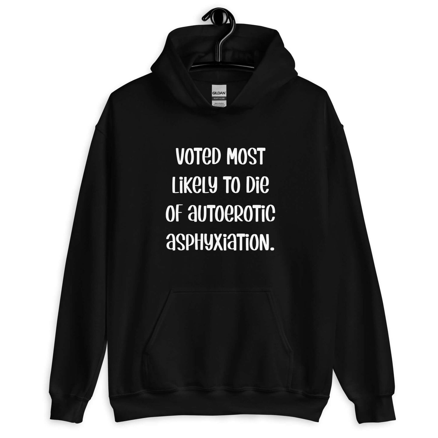 Black hoodie sweatshirt with the phrase Voted most likely to die of autoerotic asphyxiation printed on the front.