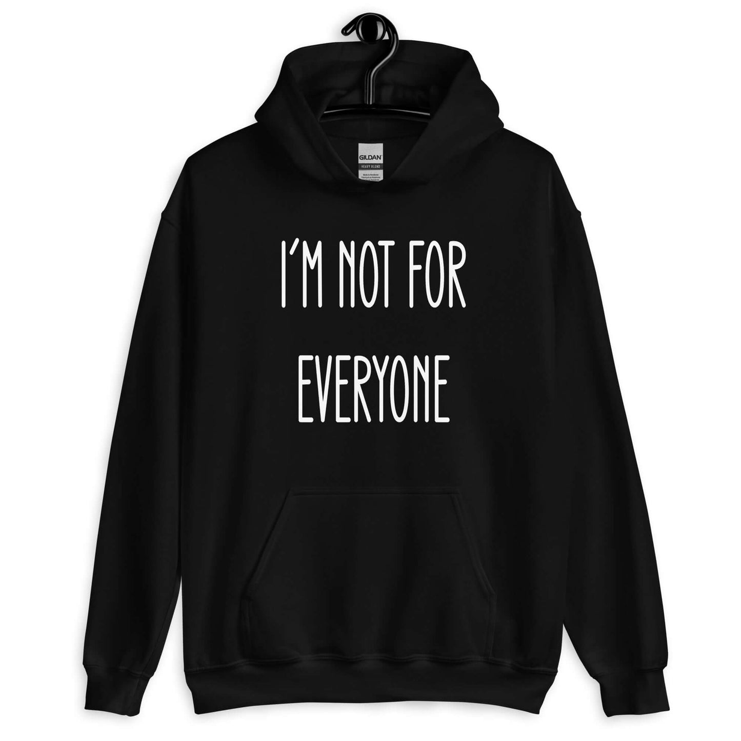 Black hoodie sweatshirt with the phrase I'm not for everyone printed on the front.