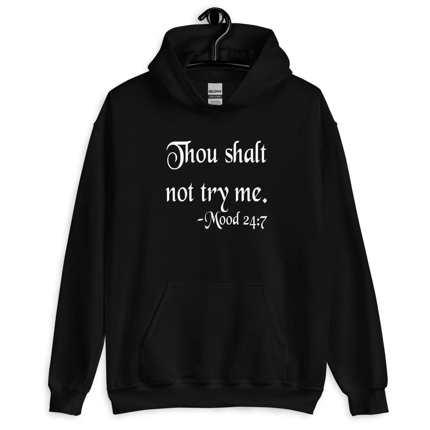 Black hoodie sweatshirt with the mock scripture quote Thou shalt not try me Mood 24:7 printed on the front.
