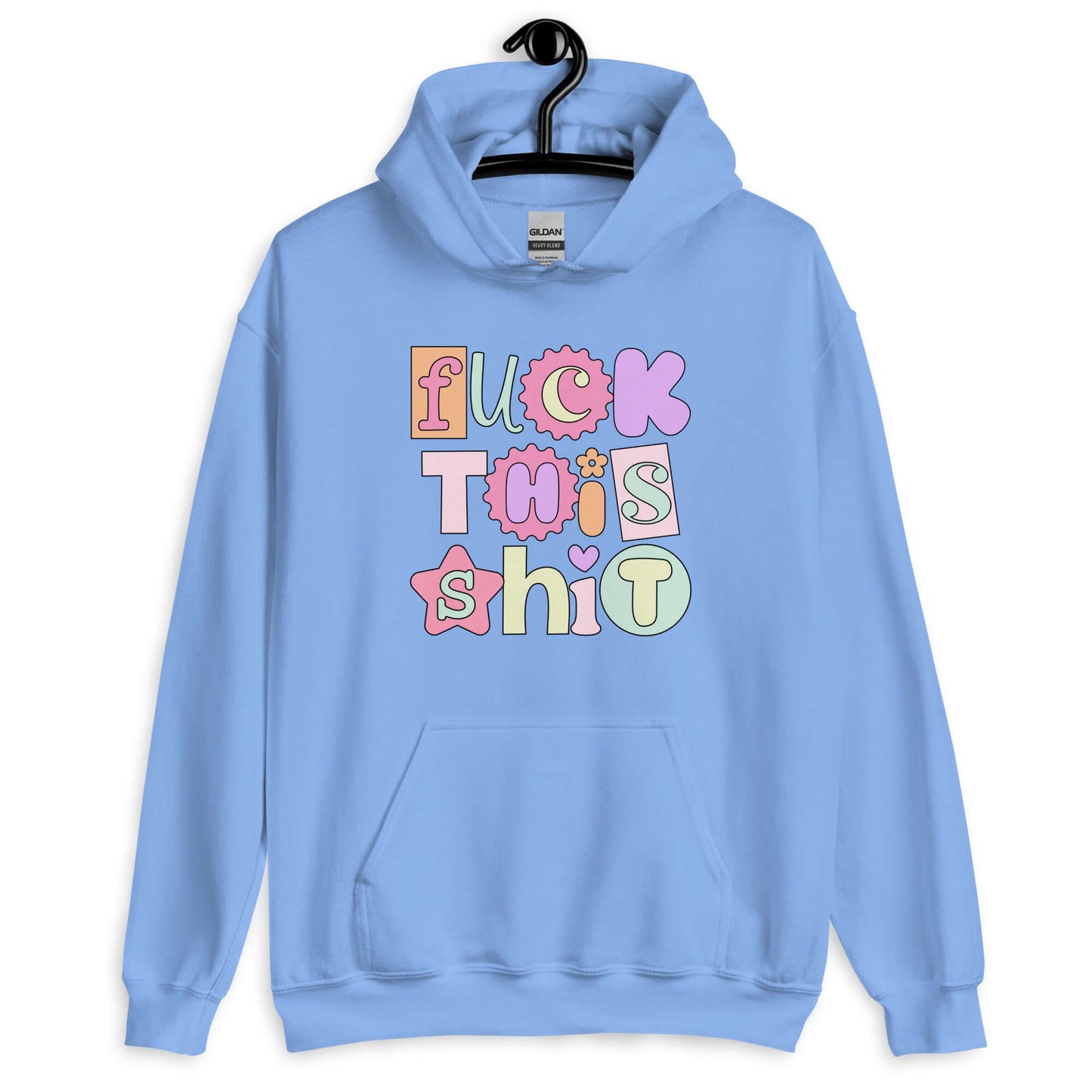 Carolina blue hoodie sweatshirt with colorful pastel font Fuck this shit graphics printed on the front.