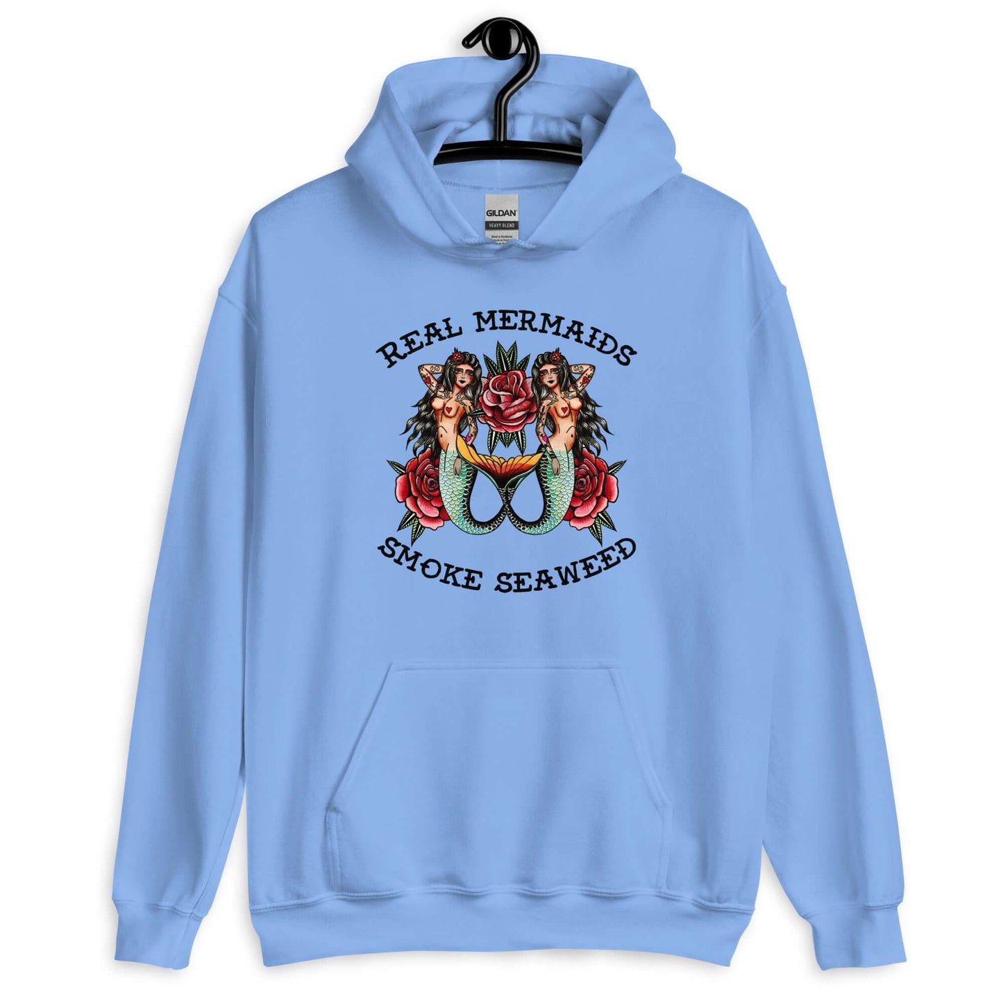 Carolina blue hoodie sweatshirt with image of 2 mermaids and the words Real mermaids smoke seaweed printed on the front.