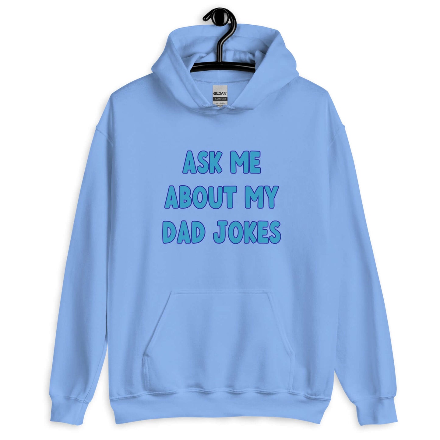 Carolina blue hoodie sweatshirt with the words Ask me about my Dad jokes printed on the front.