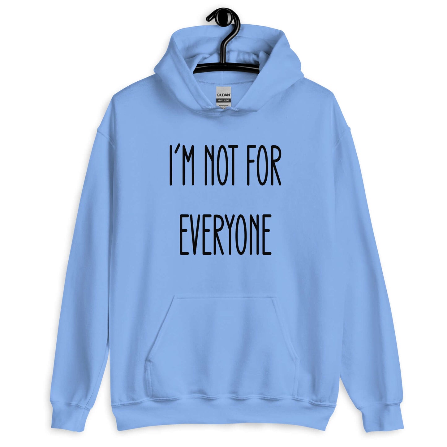 Carolina blue hoodie sweatshirt with the phrase I'm not for everyone printed on the front.