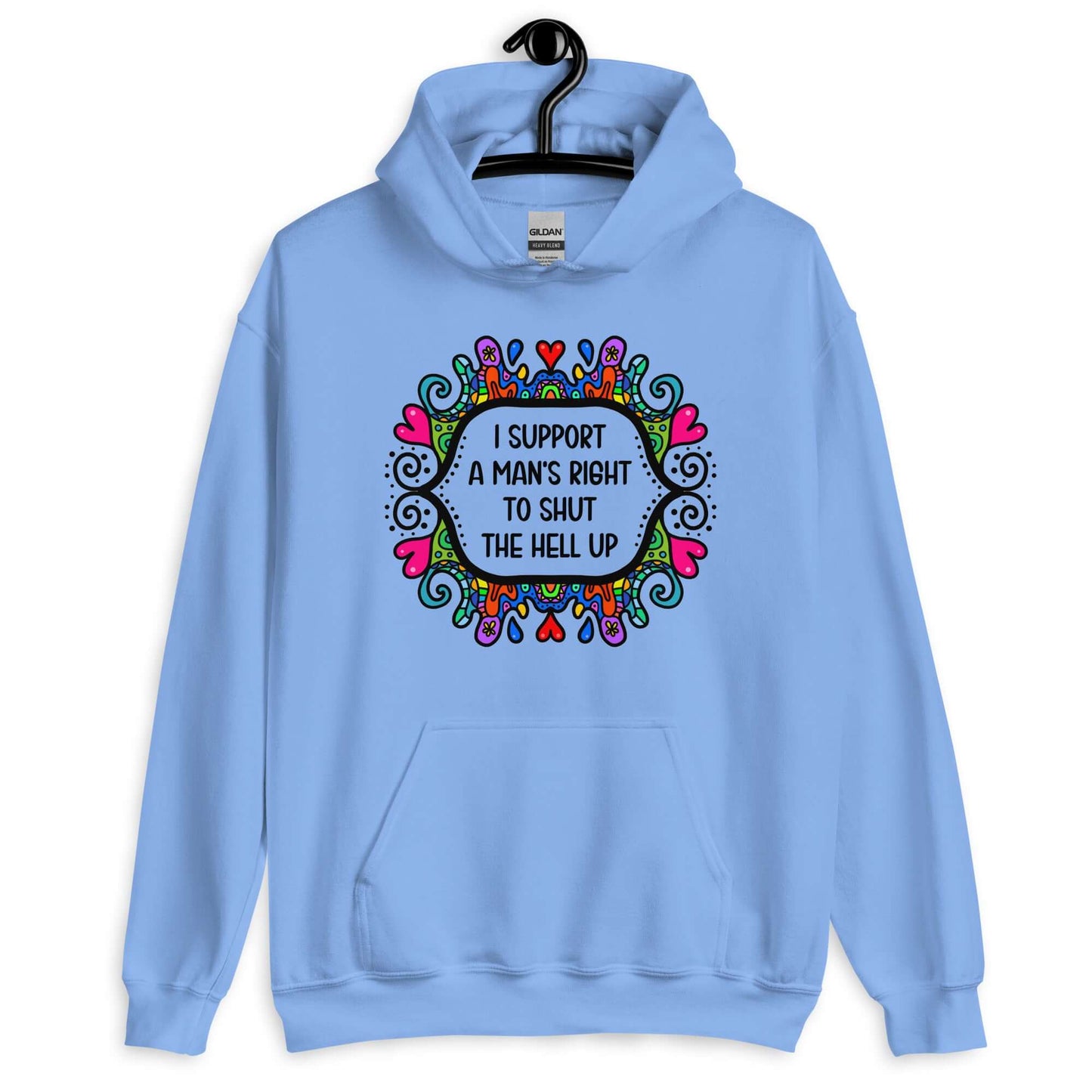 Carolina blue hoodie sweatshirt with a colorful doodle graphic and the words I support a man's right to shut the hell up printed on the front.