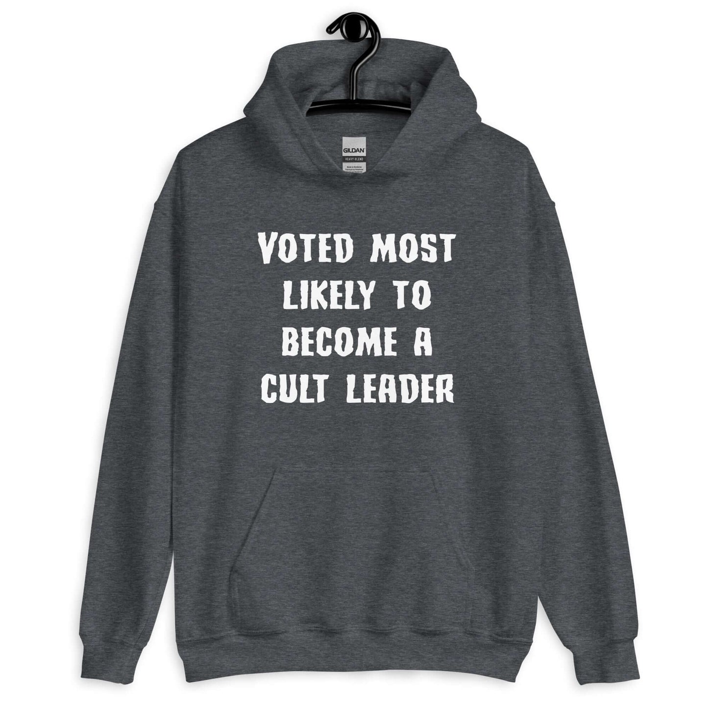Dark heather hoodie sweatshirt with the phrase Voted most likely to become a cult leader printed on the front.